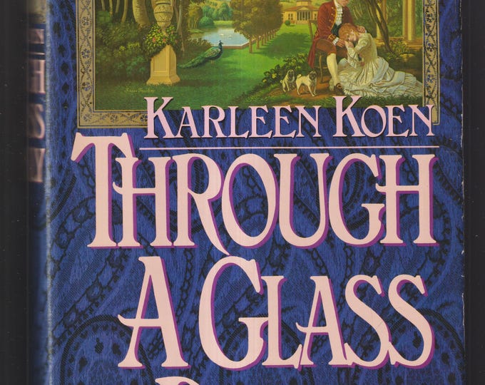 Through A Glass Darkly by Karleen Koen (Hardcover: Historical Fiction) 1986