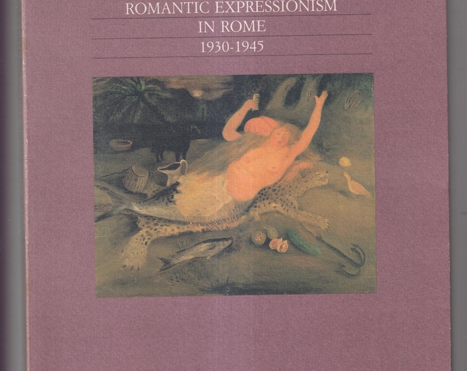 Scuola Romana Romantic Expressionism in Rome 1930-1945 (Trade Paperback: Fine Art, Expressionism) 1987