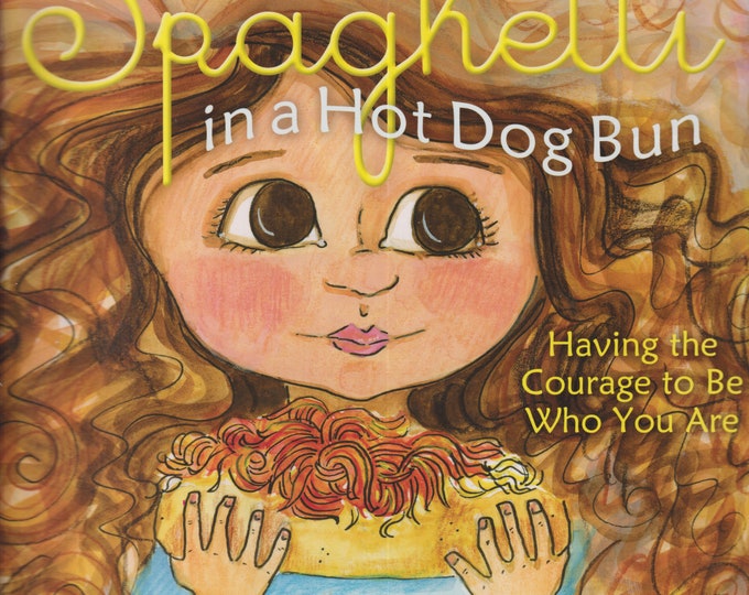 Spaghetti in a Hot Dog Bun  - Having the Courage to Be Who You Are (Paperback: Children's Picture Book) 2008