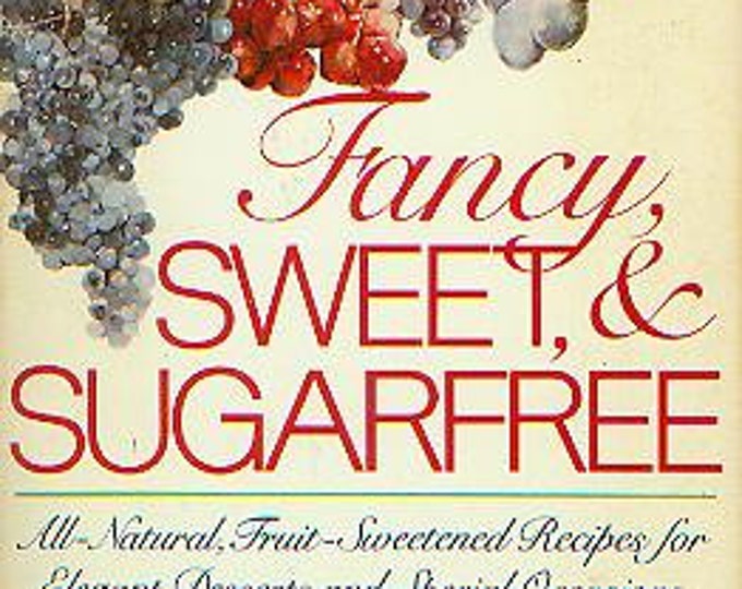 Fancy Sweet and Sugarfree by Karen E Barkie (Trade Paperback: Sugarfree Cooking)  1985 1st Edition