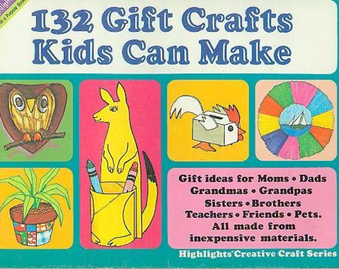 132 Gift Crafts Kids Can Make (Staplebound: Crafts; Kids Crafts; Recycling) 1980s