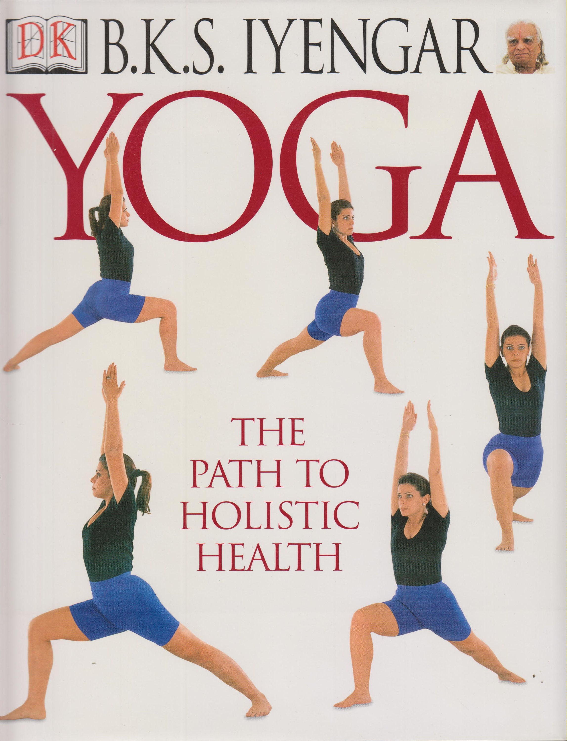Yoga The Path to Holistic Health by B K S Iyengar (Hardcover, Holistic