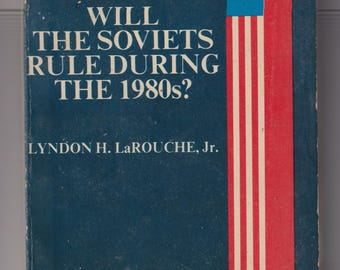 Will The Soviets Rule During the 1980? by Lyndon H. LaRouche Jr. (Paperback: History, Politics) 1979