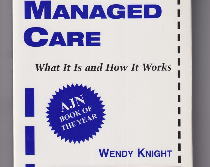 Managed Care - What It Is and How It Works by Wendy Knight (Trade Paperback: Health Care)  1998