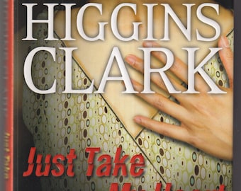 Just Take My Heart by Mary Higgins Clark (Hardcover: Suspense, Mystery, Thriller) FE  2009