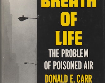 The Breath of Life - The Problem of Poisoned Air (Hardcover: Pollution, Environment, Ecology) 1965