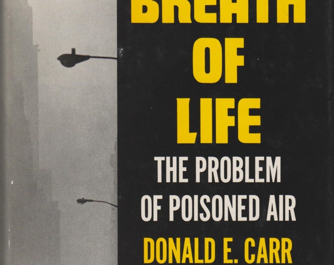 The Breath of Life - The Problem of Poisoned Air (Hardcover: Pollution, Environment, Ecology) 1965