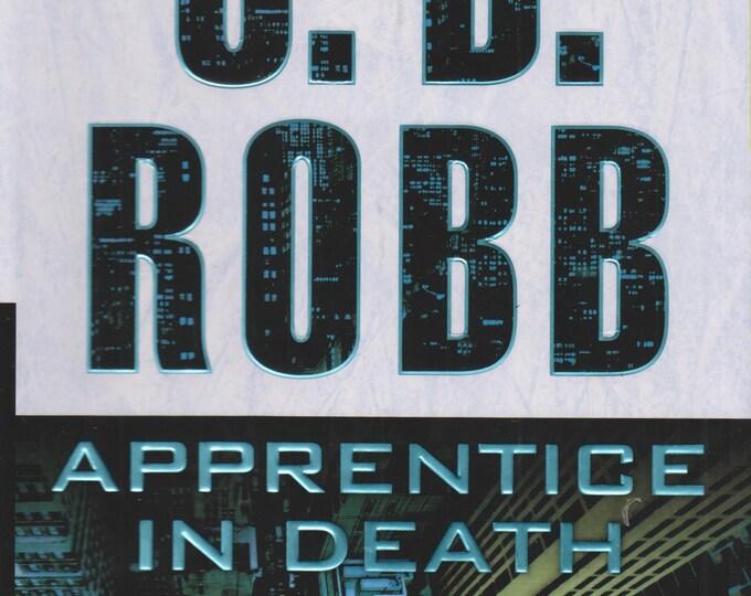 Apprentice in Death by Nora Roberts Writing as J D Robb  (Hardcover: Suspense, Futuristic, First Edition)