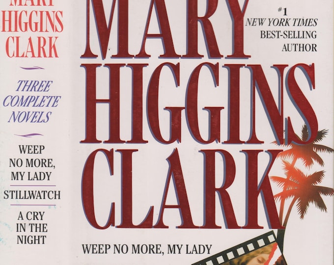 Mary Higgins Clark Three Complete Novels - Weep No More, My Lady,  Stillwatch, A Cry in the Night (Hardcover: Suspense)