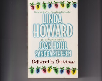Delivered By Christmas Linda Howard, Joan Hohl, Sandra Steffen (Paperback:  Romance) 1999