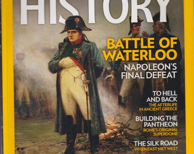 National Geographic History January February 2018 Waterloo, Gilgamesh,  To Hell & Back, Building the Pantheon, Silk Road (Magazine: History)