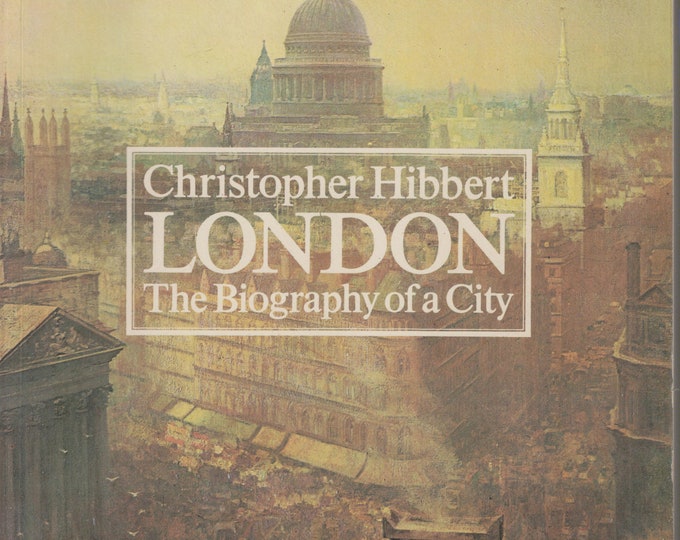 London The Biography of a City by Christopher Hibbert  (Trade Paperback: History, Britain) 1983