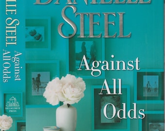 Against All Odds by Danielle Steel (Hardcover:  Contemporary Fiction) 2017