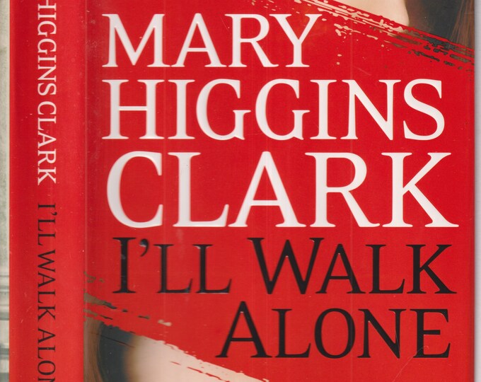 I'll Walk Alone by Mary Higgins Clark (Hardcover: Suspense, Mystery, Thriller) FE  2011