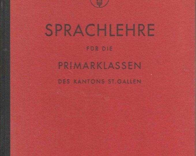 Sprachlehre Fur Die Primarklassen Des Kantons St. Gallen (In German) (Hardcover: German Children's Primer) 1947