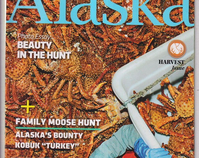 Alaska September 2018 Beauty in the Hunt, Family Moose Hunt, Alaska's Bounty, Kobuk Turkey, Yup'Ik Feast (Magazine: Travel & Regional)
