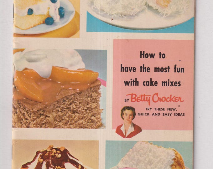 How To Have The Most Fun with Cake Mixes by Betty Crocker (Staple Bound: Recipes, Cooking) 1950s