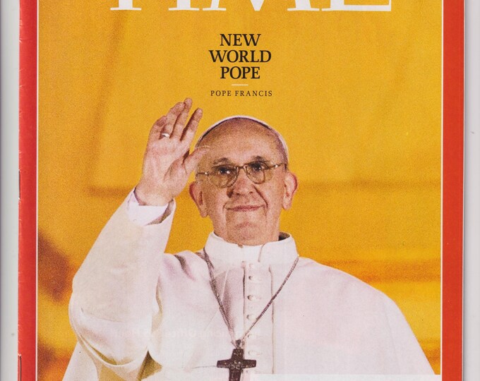 Time March 25, 2013 Pope Francis - New World Pope (Magazine: Politics, Current Events)