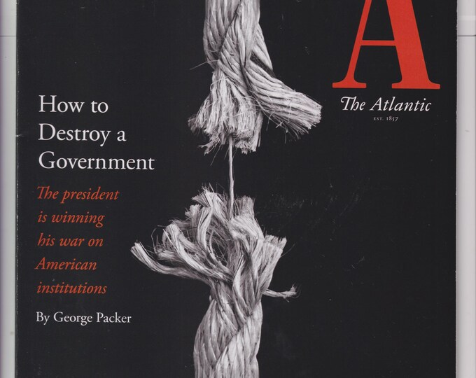 The Atlantic April 2020 How to Destroy A Government (Magazine: Current Events)