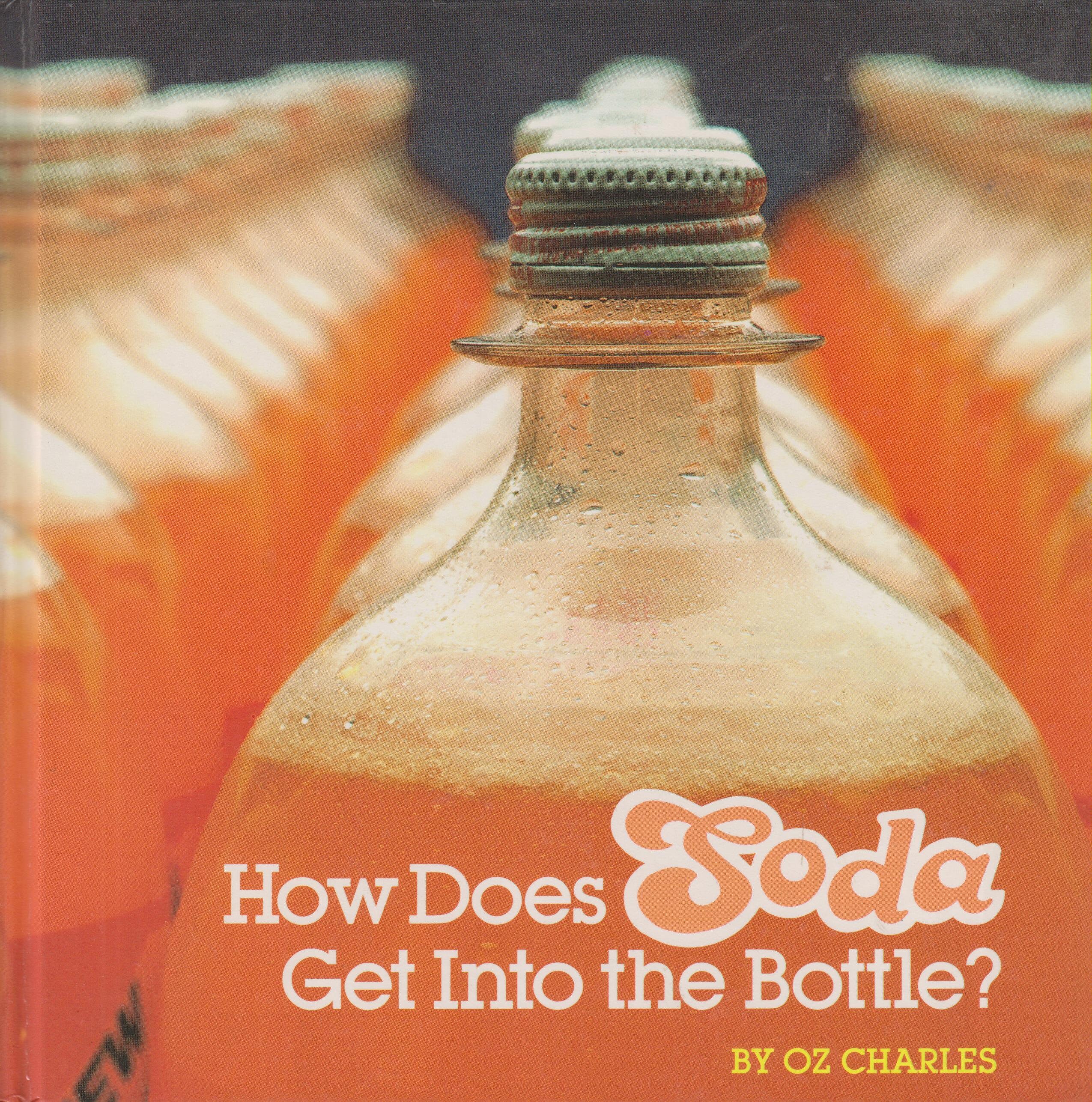 How Does Soda Get into the Bottle? by Oz Charles (Hardcover Nonfiction