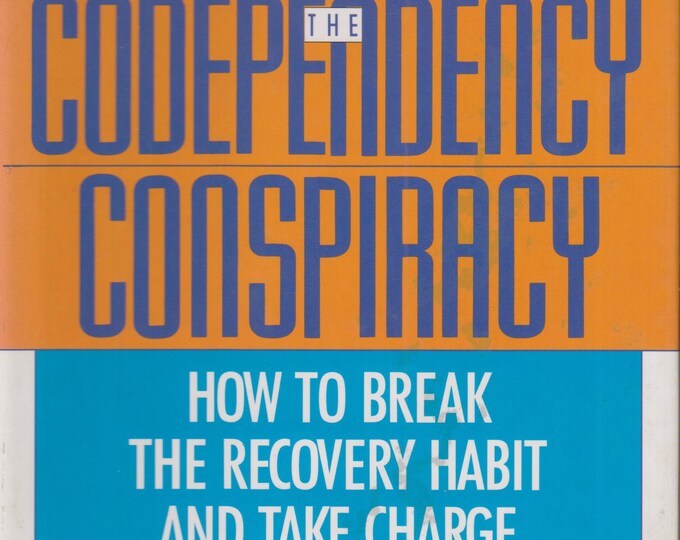 Codependency Conspiracy: How to Break the Recovery Habit and Take Charge of Your Life  (Hardcover, Self-Help, Mental Health) 1991