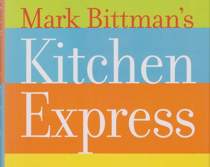 Mark Bittman's Kitchen Express - 404 inspired seasonal dishes you can make in 20 minutes or less  (Hardcover: Cookbook) 2009