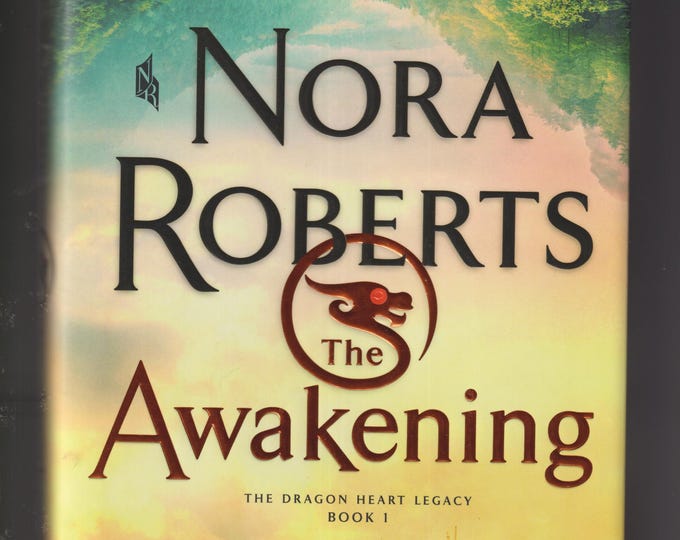 The  Awakening  (Dragon Heart Legacy Book 1) by Nora Roberts (Hardcover: Fiction) FE 2020
