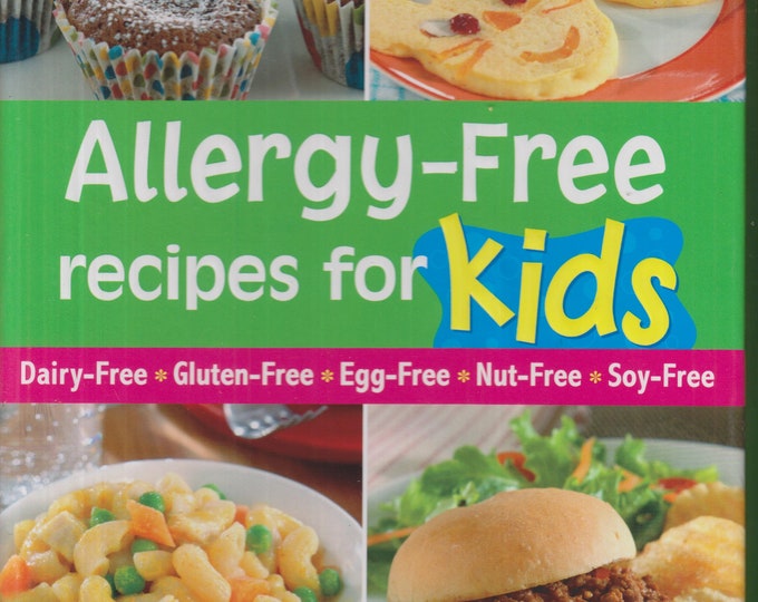 Allergy-Free Recipes for Kids (Dairy-Free, Gluten-Free, Egg-Free, Nut-Free, Soy-Free) (Spiral Bound Hardcover: Cooking; Food Allergy) 2012