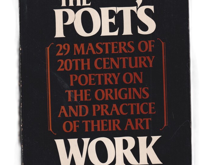 The Poet's Work 29 Masters of 20th Century Poetry on The Origins and Practice of Their Art  (Paperback: Poetry, Essays) 1979