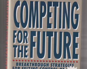Competing For the Future (Hardcover: Business, Management) 1994
