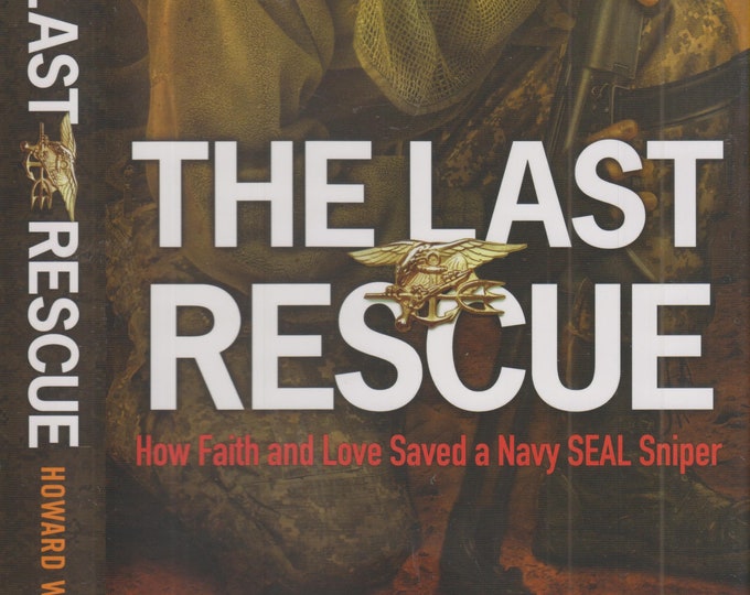 The Last Rescue How Faith and Love Saved a Navy SEAL Sniper by Debbie Wasdin and Howard Wasdin (Hardcover: Biography, Inspiration)