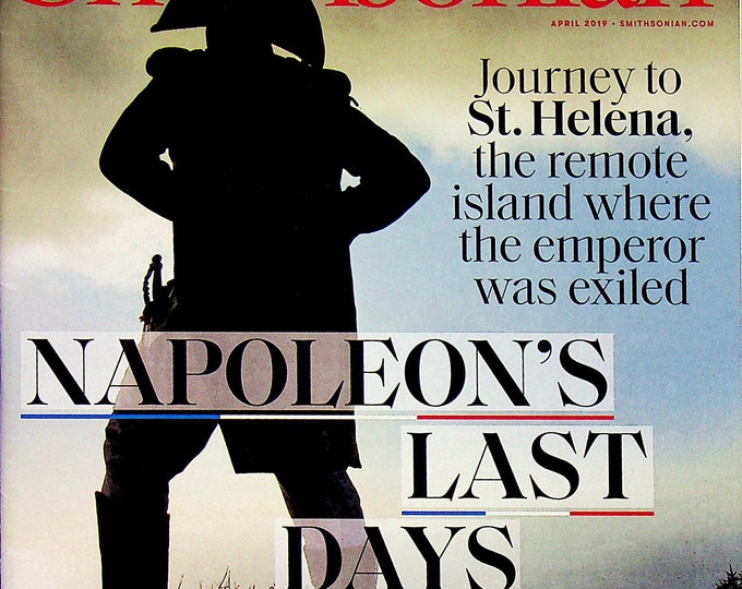 Smithsonian April 2019 Napoleon's Last Days  (Magazine: History, General Interest)