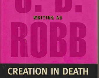 Creation in Death by Nora Roberts Writing as J D Robb  (Hardcover: Suspense, Futuristic, Romance) 2007