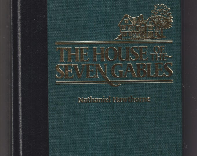 The House of the Seven Gables by Nathaniel Hawthorne (Hardcover: Classic Literature, Fiction) 1985