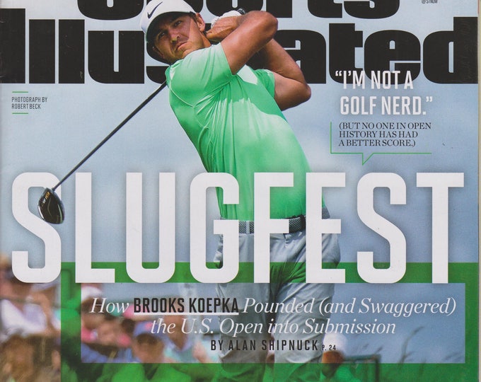 Sports Illustrated June 26, 2017 Slugfest How Brooks Koepka Pounded (and Swaggered) the US Open into Submission