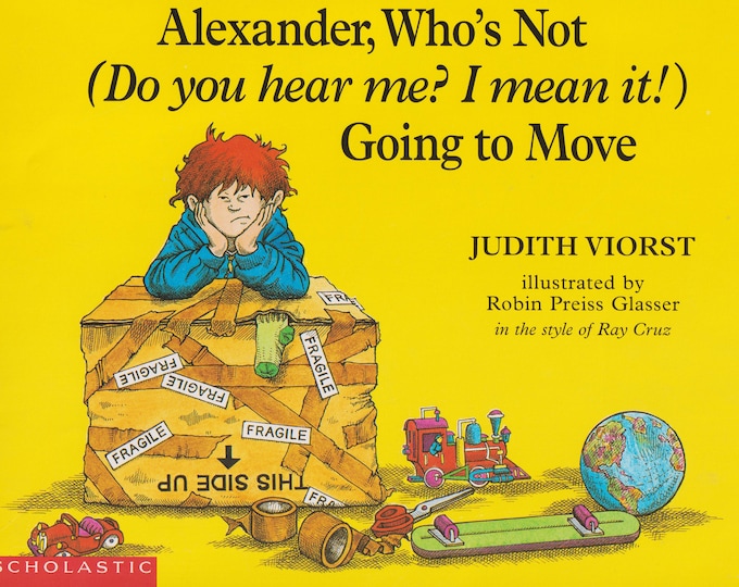 Alexander, Who's Not (Do You Hear Me? I Mean It) Going to Move by Judith Viorst  (Trade Paperback: Children's Picture Book) 1996