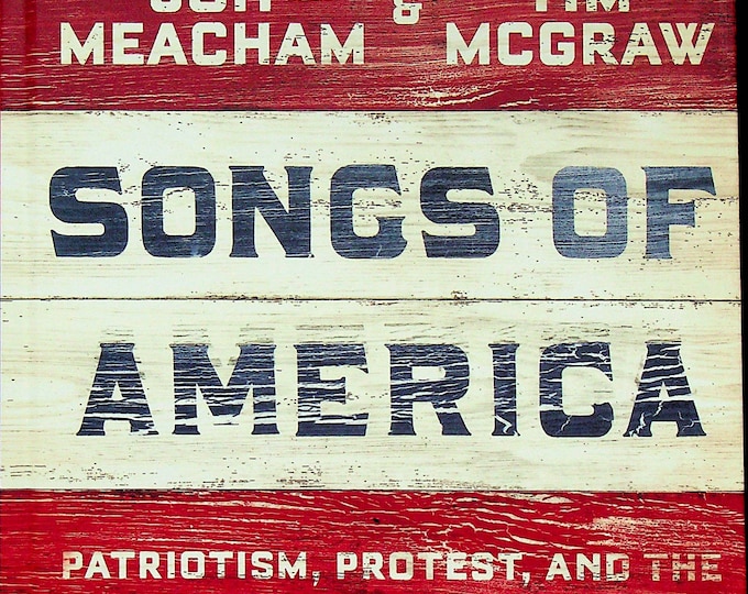 Songs of America - Patriotism, Protest, and the Music That Made a Nation by Tim McGraw and Jon Meacham  (Hardcover: Music)