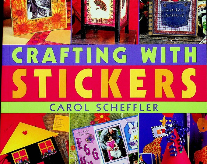 Crafting with Stickers by Carol Scheffler (Softcover: Crafts, Stickers, Handmade Gifts) 2004