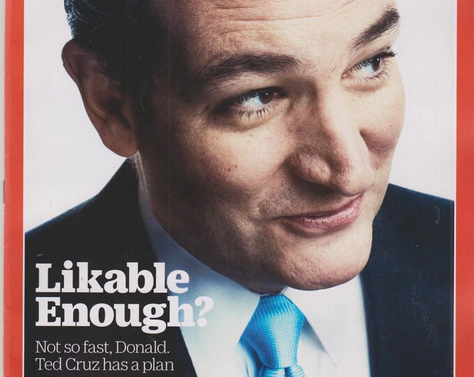 Time  April 18, 2016 Ted Cruz  Likable Enough? (Magazine: News, Politics,  Current Events)