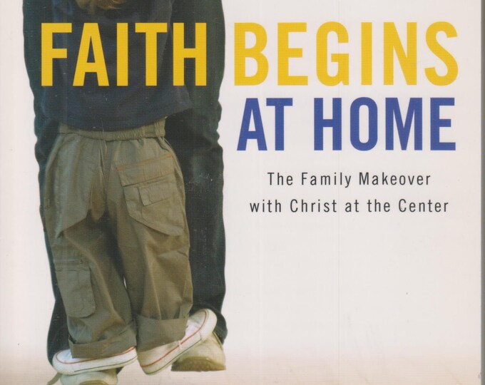 Faith Begins at Home by Mark Holmen  (Paperback: Christian Living, Self-Help) 2007