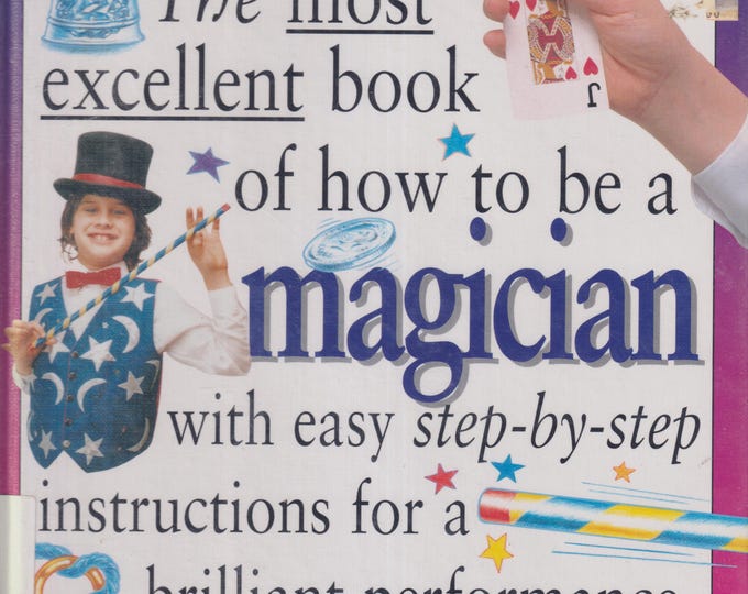 The Most Excellent Book of How to Be a Magician by Peter Eldin (Hardcover: Children's Picture Book, Juvenile Nonfiction) 1996