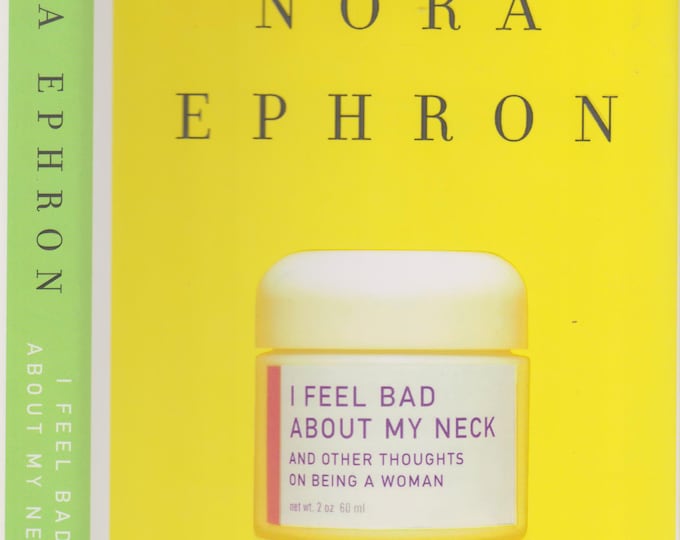 I Feel Bad About My Neck by Nora Ephron (Hardcover: Humor) 2006