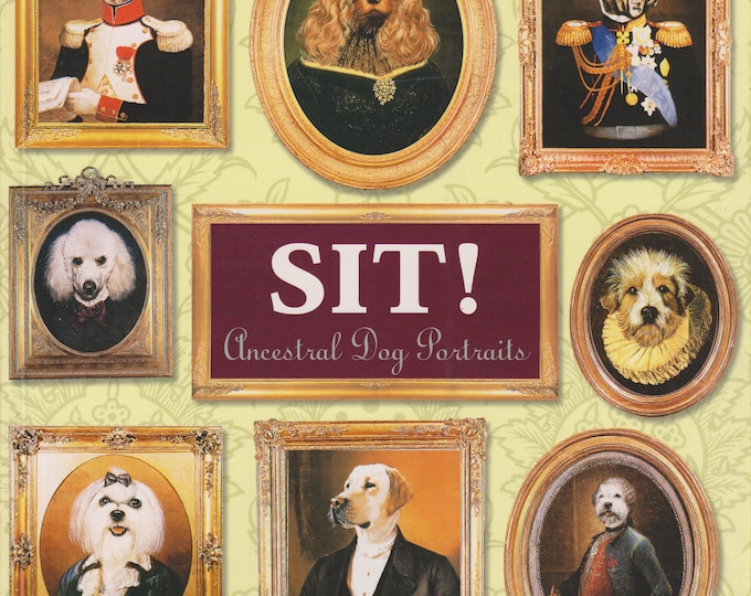 Sit! - Ancestral Dog Portraits (Softcover: Pets, Humor, Dogs, Art)