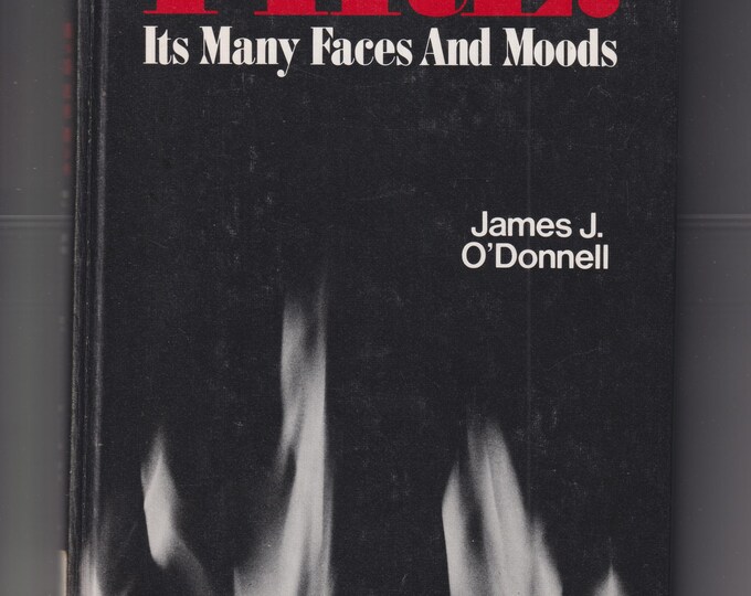 Fire! Its Many Faces and Moods by James J. O'Donnell  (Hardcover: Juvenile Nonfiction, Educational) 1980