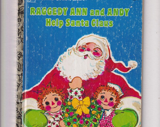 Raggedy Ann and Andy Help Santa Claus Little Golden Book #457-1 (Hardcover Children's  Picture Book) 1979