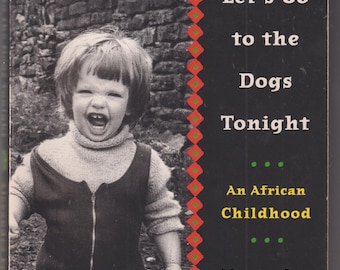 Don't Let's Go To the Dogs Tonight: An African Childhood - Alexandra Fuller Memoir (Trade Paperback) 2002