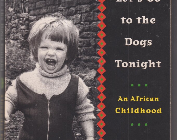 Don't Let's Go To the Dogs Tonight - An African Childhood by Alexandra Fuller (Trade Paperback: Nonfiction, Memoir) 2002