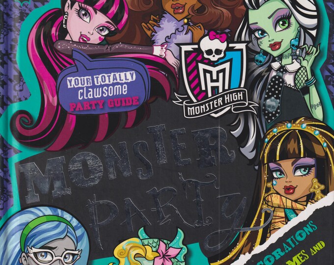 Monster High Monster Party - Your Totally Clawsome Party Guide  (Hardcover:  Juvenile Fiction, Ages 7-14) 2013