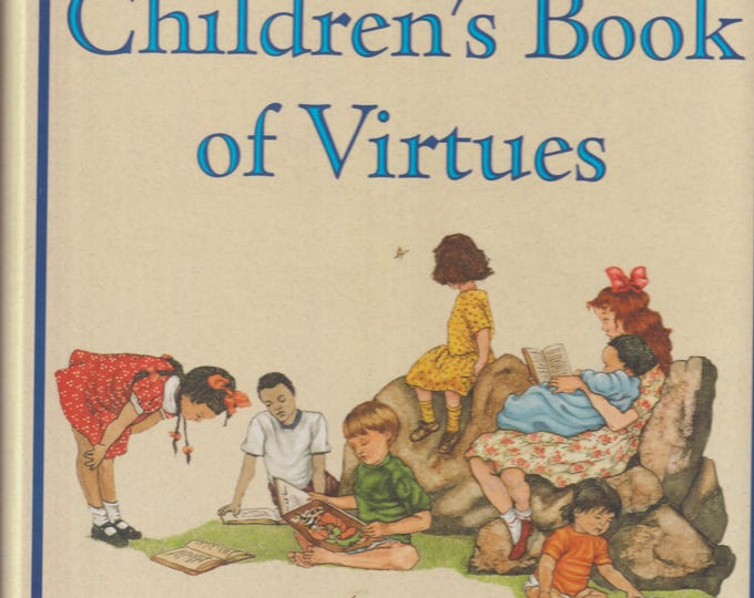 The Children's Book of Virtues by William J. Bennett (Hardcover: Children's) 1995