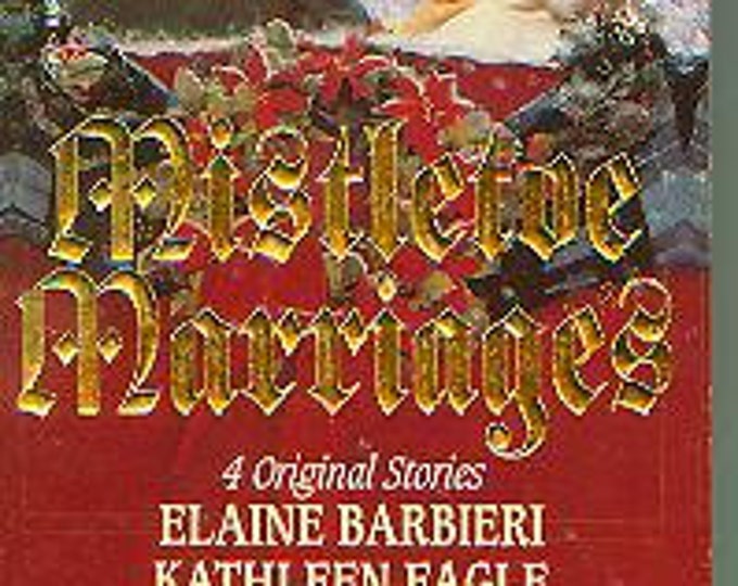 Mistletoe Marriages by Elaine Barbieri, Kathleen Eagle, Margaret  Moore Patricia Gardner Evans (Paperback, Romance) 1994